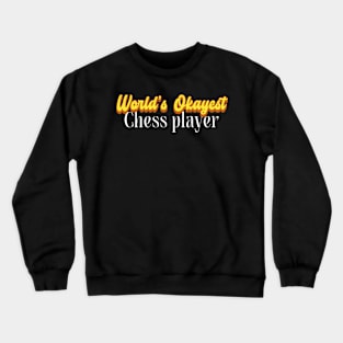 World's Okayest Chess player! Crewneck Sweatshirt